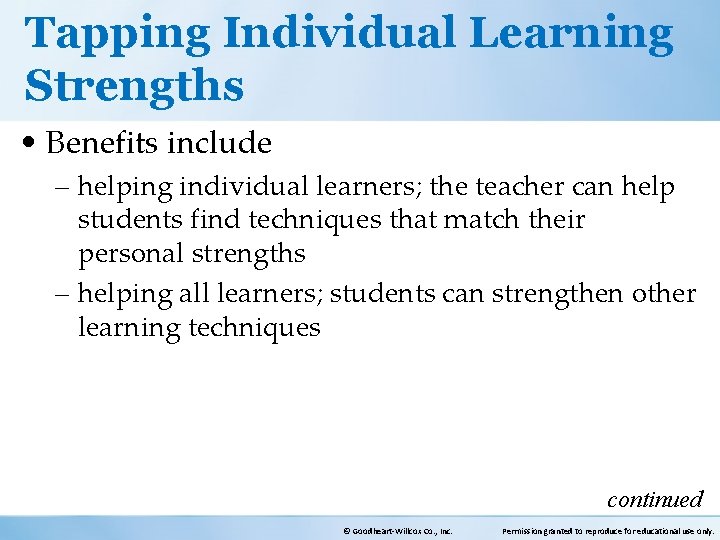 Tapping Individual Learning Strengths • Benefits include – helping individual learners; the teacher can