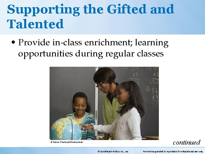 Supporting the Gifted and Talented • Provide in-class enrichment; learning opportunities during regular classes