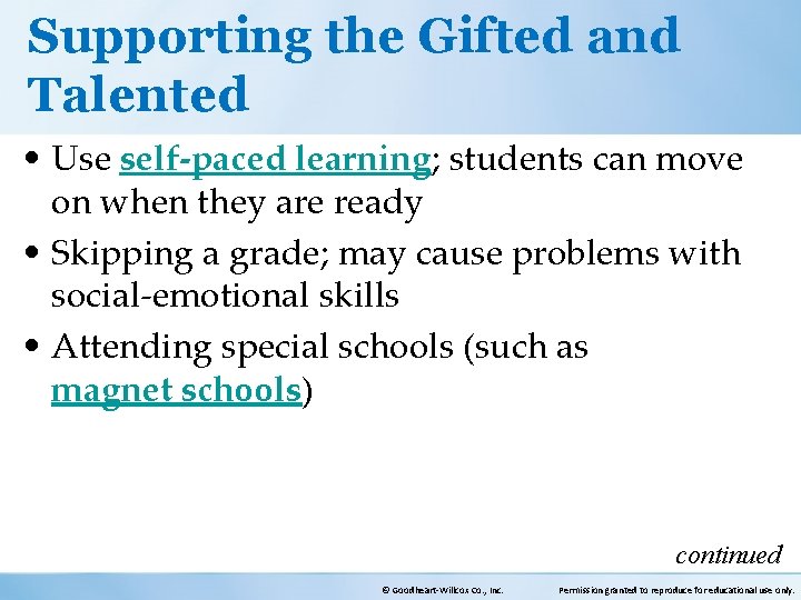 Supporting the Gifted and Talented • Use self-paced learning; students can move on when