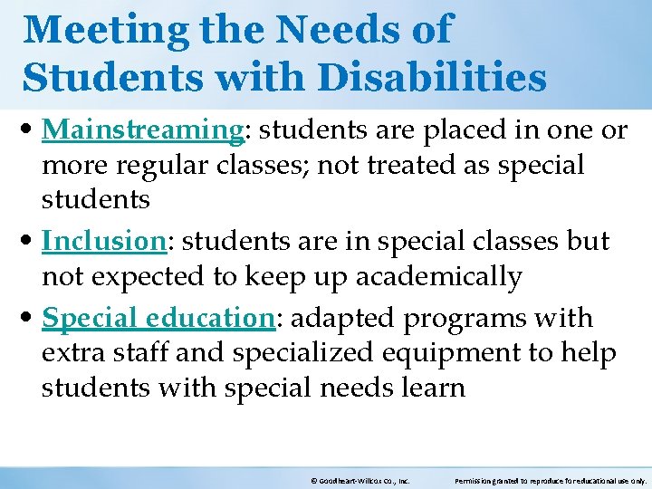 Meeting the Needs of Students with Disabilities • Mainstreaming: students are placed in one
