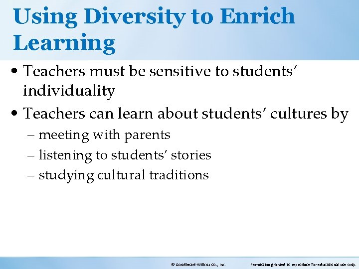 Using Diversity to Enrich Learning • Teachers must be sensitive to students’ individuality •