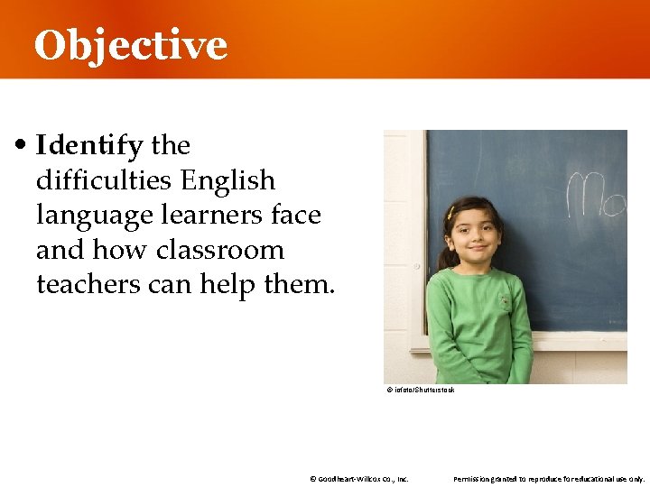 Objective • Identify the difficulties English language learners face and how classroom teachers can