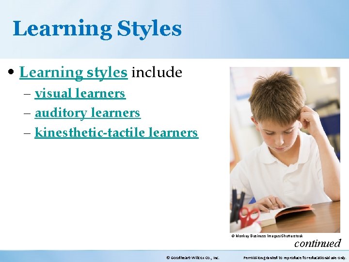 Learning Styles • Learning styles include – visual learners – auditory learners – kinesthetic-tactile