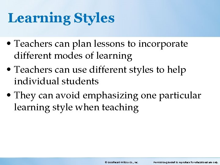 Learning Styles • Teachers can plan lessons to incorporate different modes of learning •