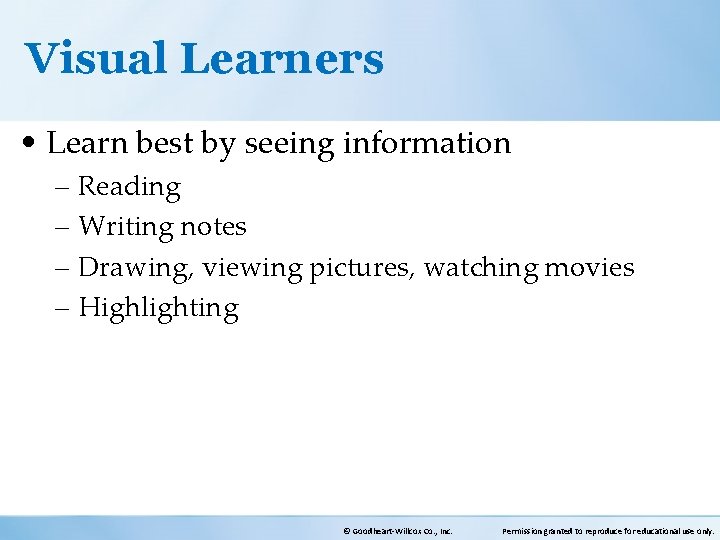 Visual Learners • Learn best by seeing information – Reading – Writing notes –