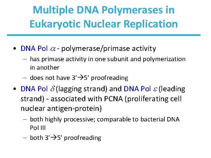 Multiple DNA Polymerases in Eukaryotic Nuclear Replication • DNA Pol - polymerase/primase activity –