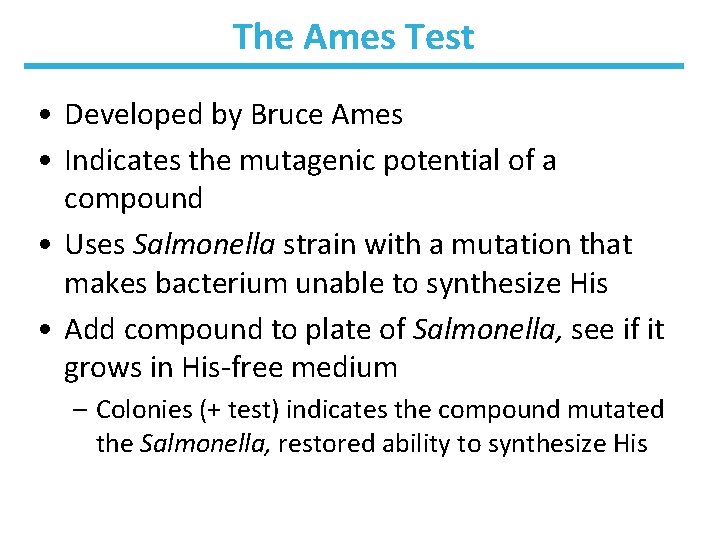 The Ames Test • Developed by Bruce Ames • Indicates the mutagenic potential of