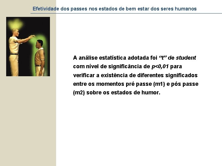 Efetividade dos passes nos estados de bem estar dos seres humanos A análise estatística