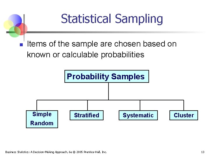 Statistical Sampling n Items of the sample are chosen based on known or calculable