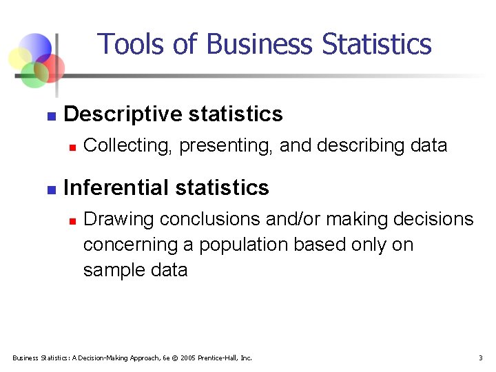 Tools of Business Statistics n Descriptive statistics n n Collecting, presenting, and describing data