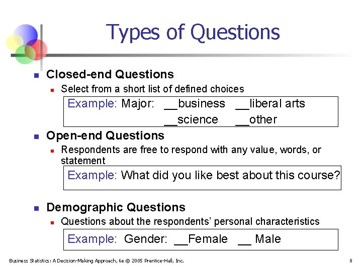 Types of Questions n Closed-end Questions n n Select from a short list of