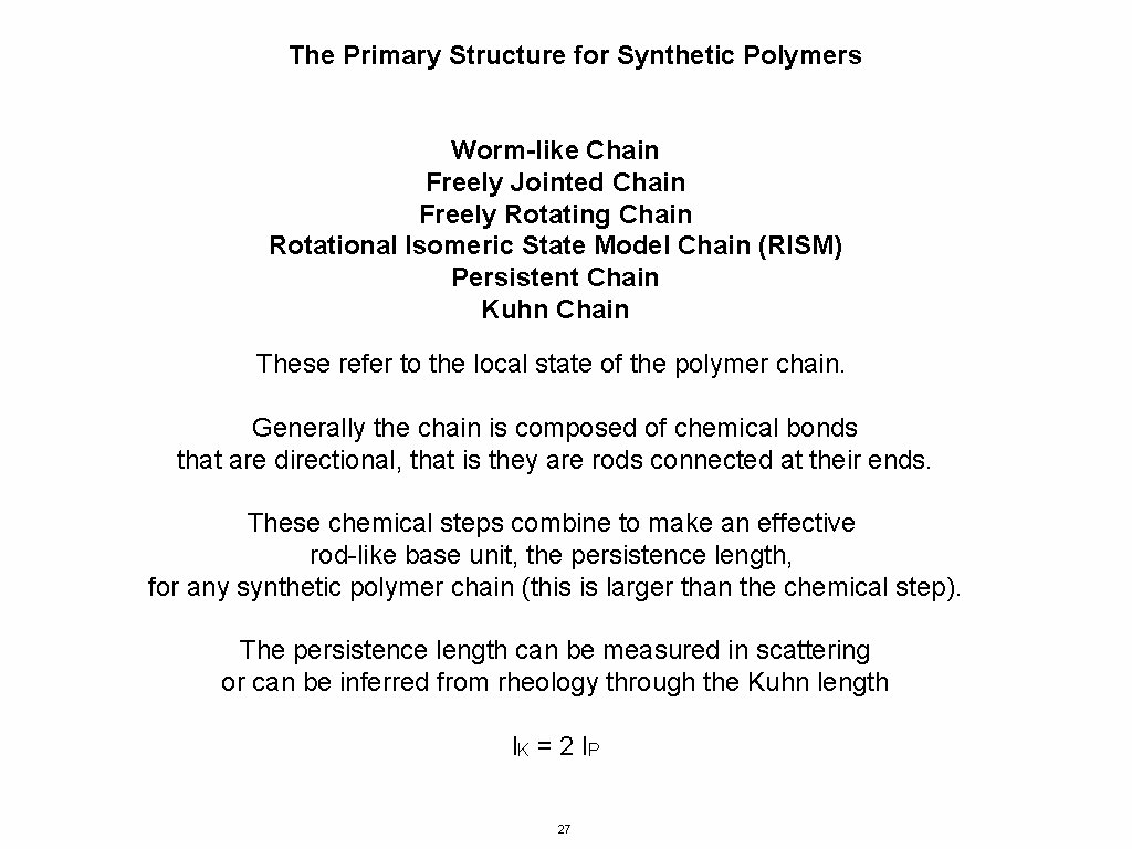 The Primary Structure for Synthetic Polymers Worm-like Chain Freely Jointed Chain Freely Rotating Chain