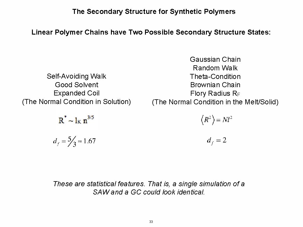 The Secondary Structure for Synthetic Polymers Linear Polymer Chains have Two Possible Secondary Structure