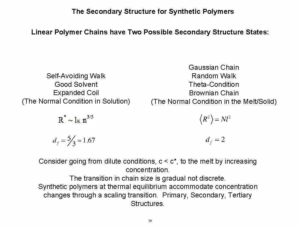 The Secondary Structure for Synthetic Polymers Linear Polymer Chains have Two Possible Secondary Structure