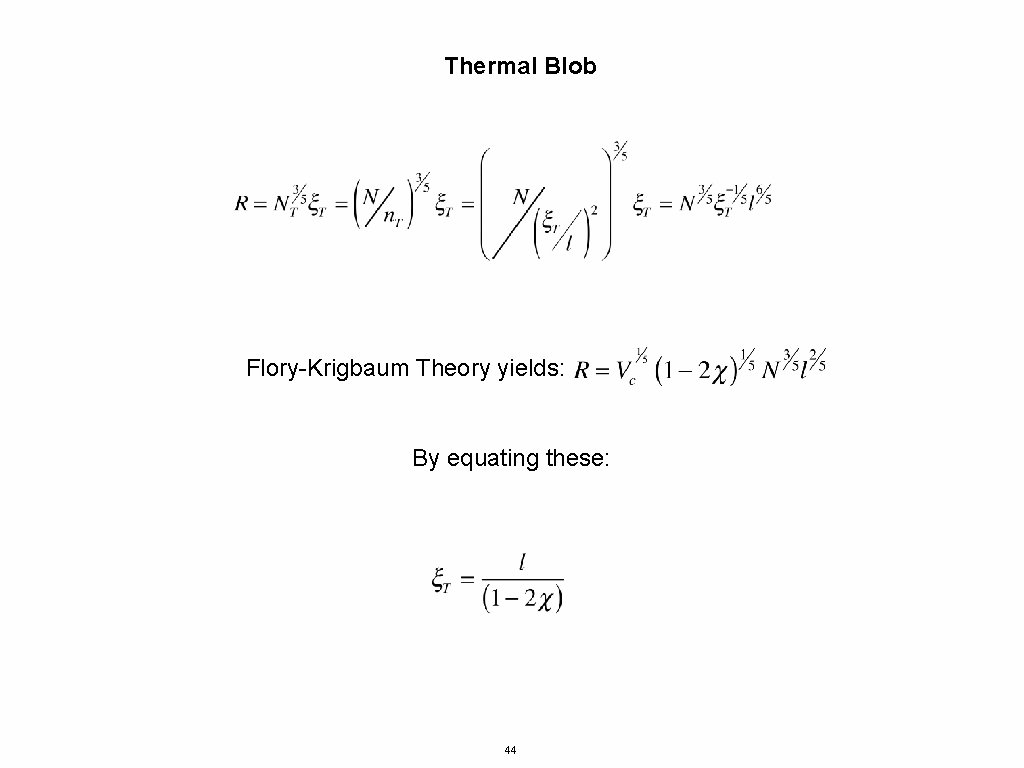 Thermal Blob Flory-Krigbaum Theory yields: By equating these: 44 