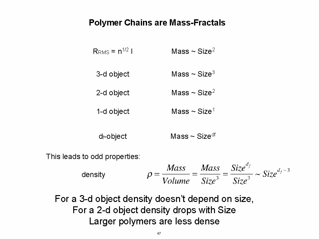 Polymer Chains are Mass-Fractals RRMS = n 1/2 l Mass ~ Size 2 3