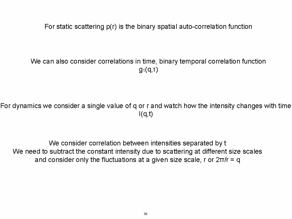 For static scattering p(r) is the binary spatial auto-correlation function We can also consider