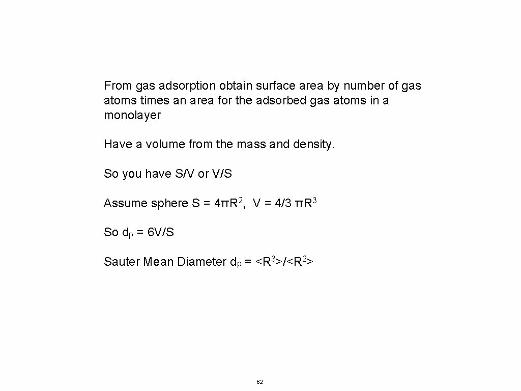 From gas adsorption obtain surface area by number of gas atoms times an area