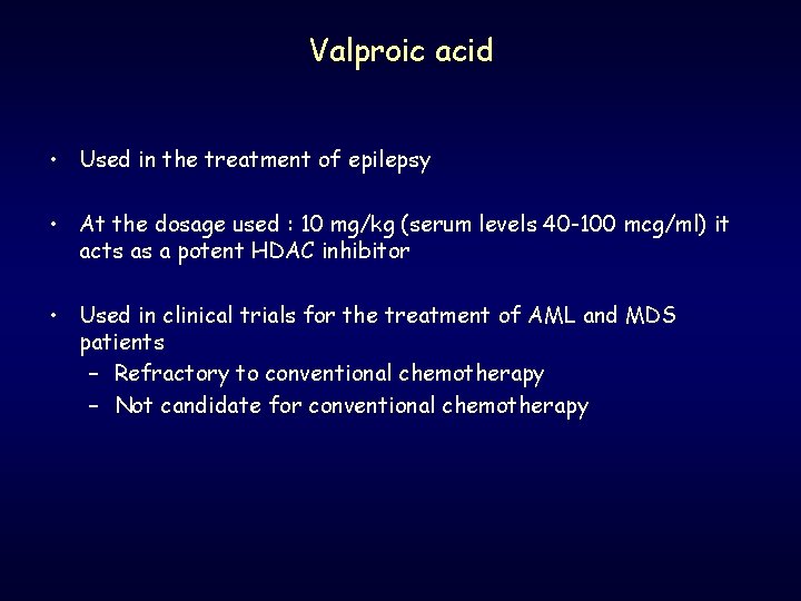 Valproic acid • Used in the treatment of epilepsy • At the dosage used