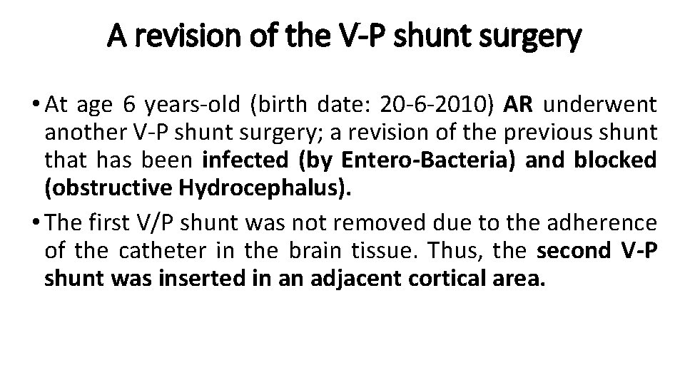 A revision of the V-P shunt surgery • At age 6 years-old (birth date: