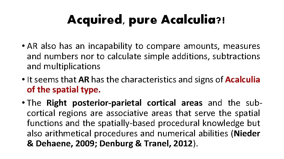 Acquired, pure Acalculia? ! • AR also has an incapability to compare amounts, measures