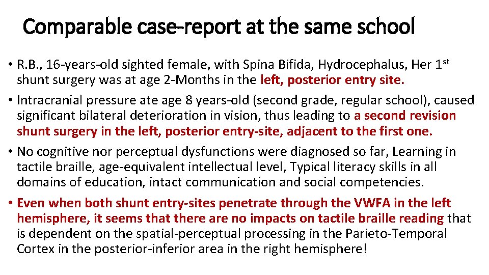 Comparable case-report at the same school • R. B. , 16 -years-old sighted female,