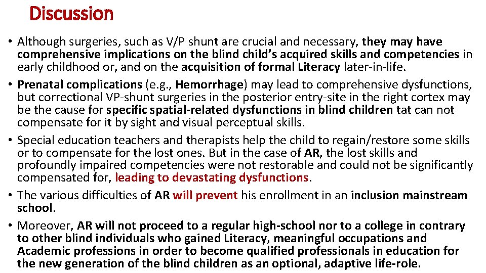 Discussion • Although surgeries, such as V/P shunt are crucial and necessary, they may