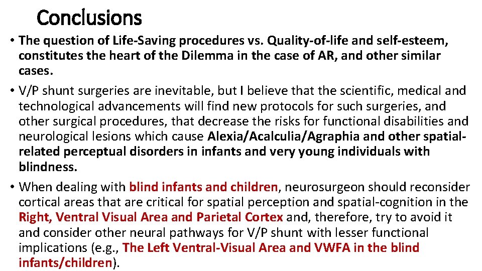 Conclusions • The question of Life-Saving procedures vs. Quality-of-life and self-esteem, constitutes the heart