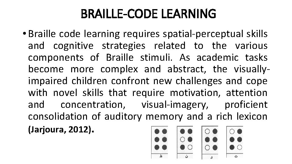 BRAILLE-CODE LEARNING • Braille code learning requires spatial-perceptual skills and cognitive strategies related to