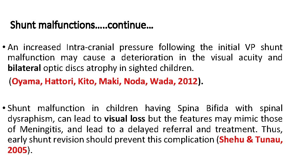 Shunt malfunctions…. . continue… • An increased Intra-cranial pressure following the initial VP shunt