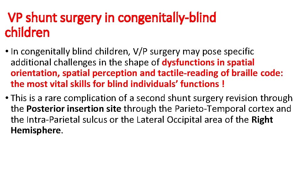 VP shunt surgery in congenitally-blind children • In congenitally blind children, V/P surgery may