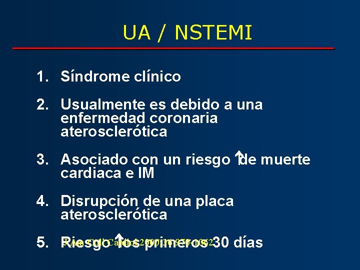 UA / NSTEMI 1. Síndrome clínico 2. Usualmente es debido a una enfermedad coronaria