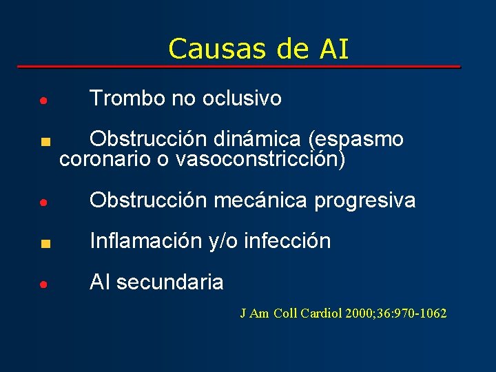 Causas de AI ● Trombo no oclusivo Obstrucción dinámica (espasmo coronario o vasoconstricción) ●