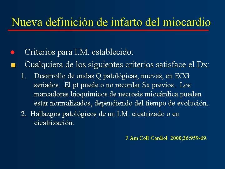 Nueva definición de infarto del miocardio ● Criterios para I. M. establecido: Cualquiera de