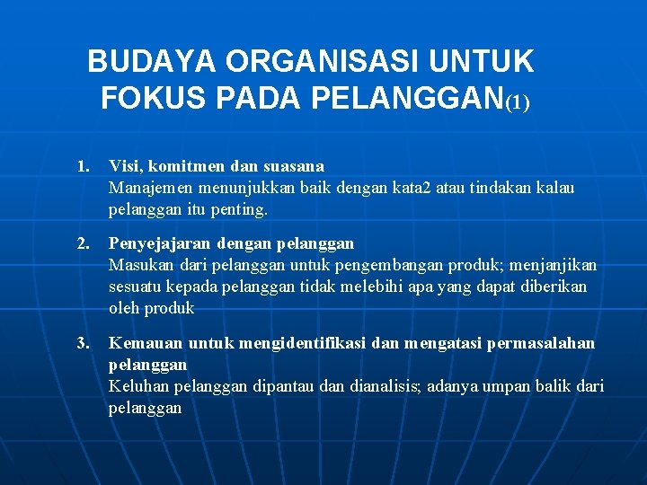 BUDAYA ORGANISASI UNTUK FOKUS PADA PELANGGAN(1) 1. Visi, komitmen dan suasana Manajemen menunjukkan baik