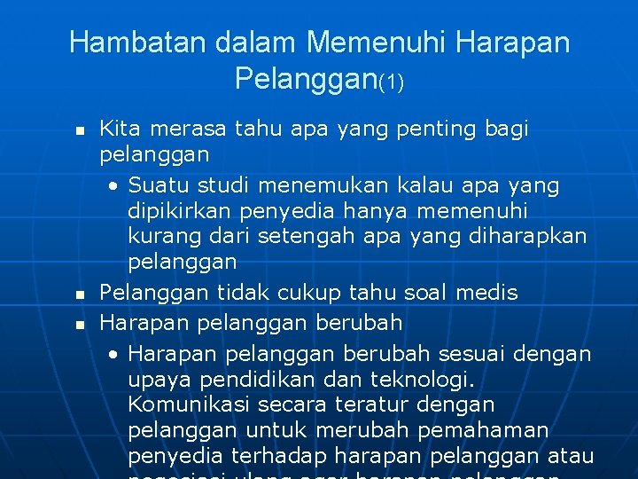 Hambatan dalam Memenuhi Harapan Pelanggan(1) n n n Kita merasa tahu apa yang penting