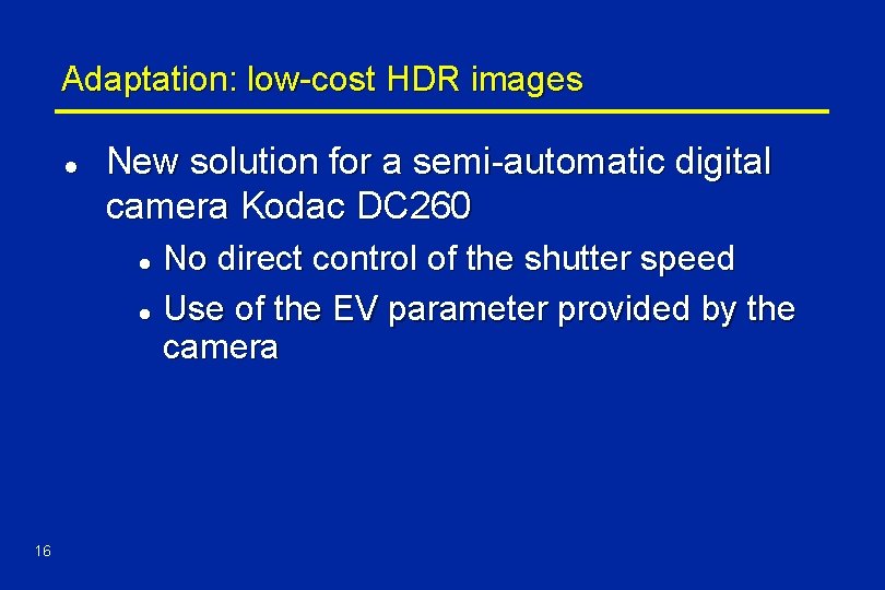 Adaptation: low-cost HDR images l New solution for a semi-automatic digital camera Kodac DC