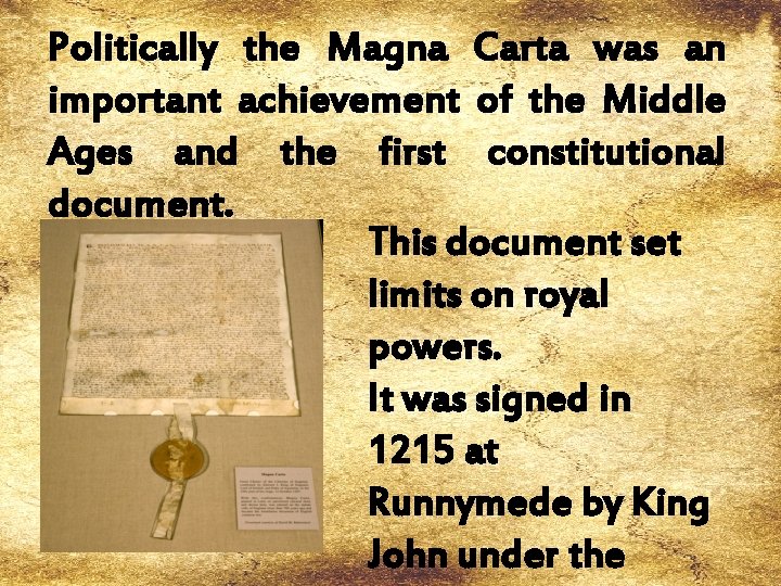 Politically the Magna Carta was an important achievement of the Middle Ages and the