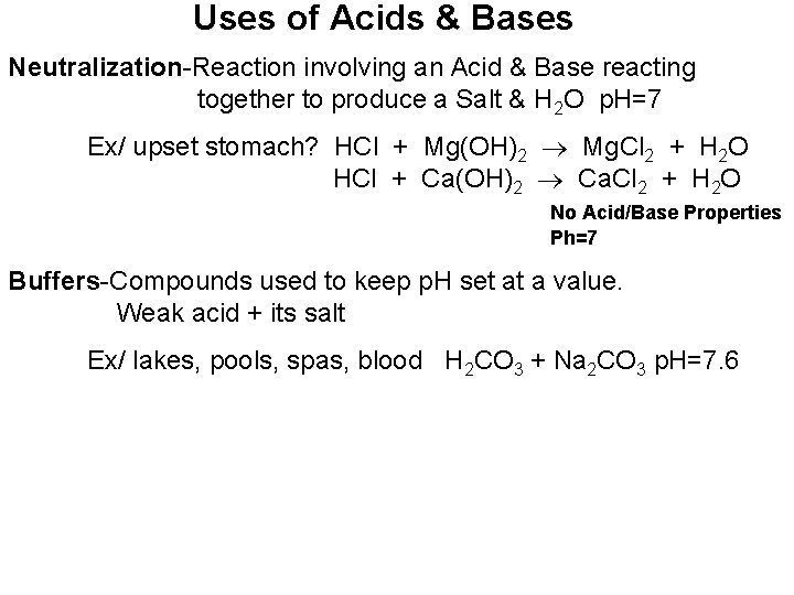 Uses of Acids & Bases Neutralization-Reaction involving an Acid & Base reacting together to