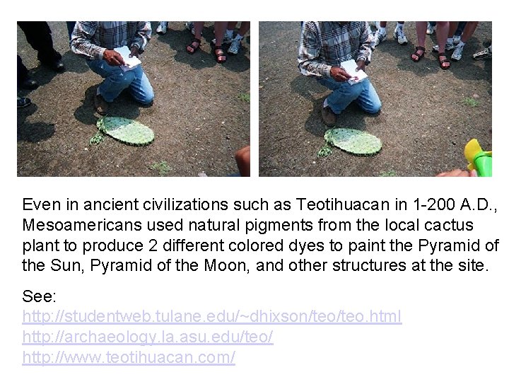Even in ancient civilizations such as Teotihuacan in 1 -200 A. D. , Mesoamericans
