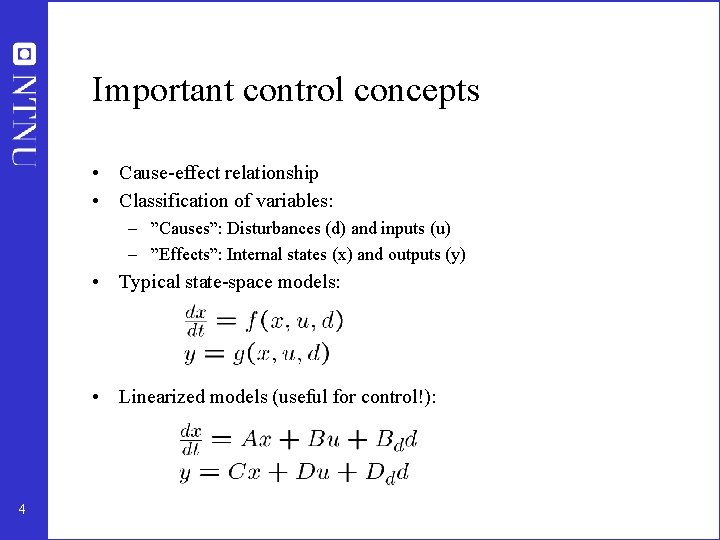 Important control concepts • Cause-effect relationship • Classification of variables: – ”Causes”: Disturbances (d)