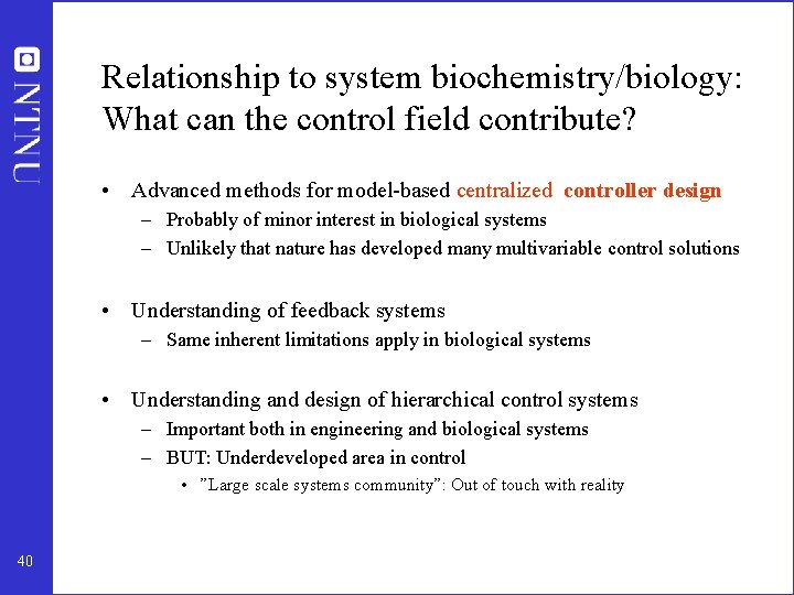 Relationship to system biochemistry/biology: What can the control field contribute? • Advanced methods for