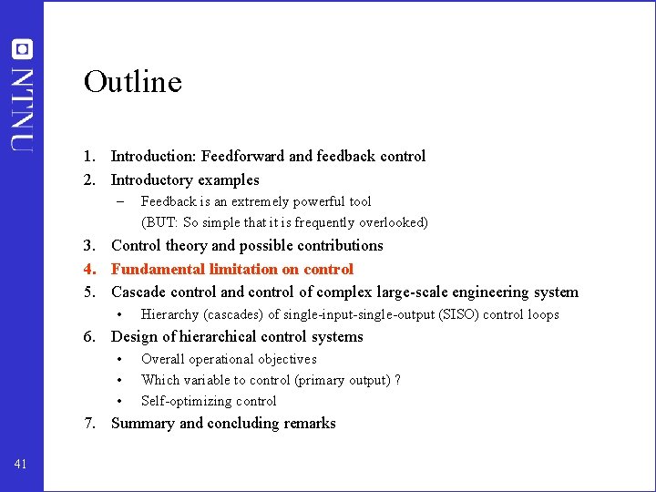 Outline 1. Introduction: Feedforward and feedback control 2. Introductory examples – Feedback is an