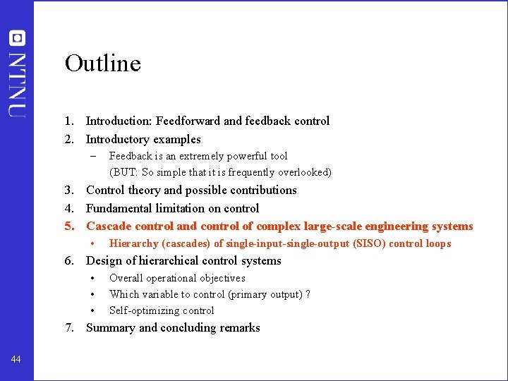 Outline 1. Introduction: Feedforward and feedback control 2. Introductory examples – Feedback is an
