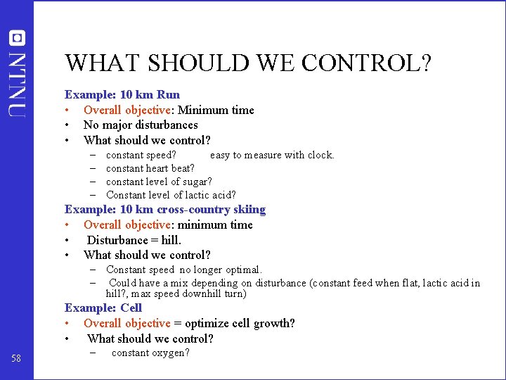 WHAT SHOULD WE CONTROL? Example: 10 km Run • Overall objective: Minimum time •