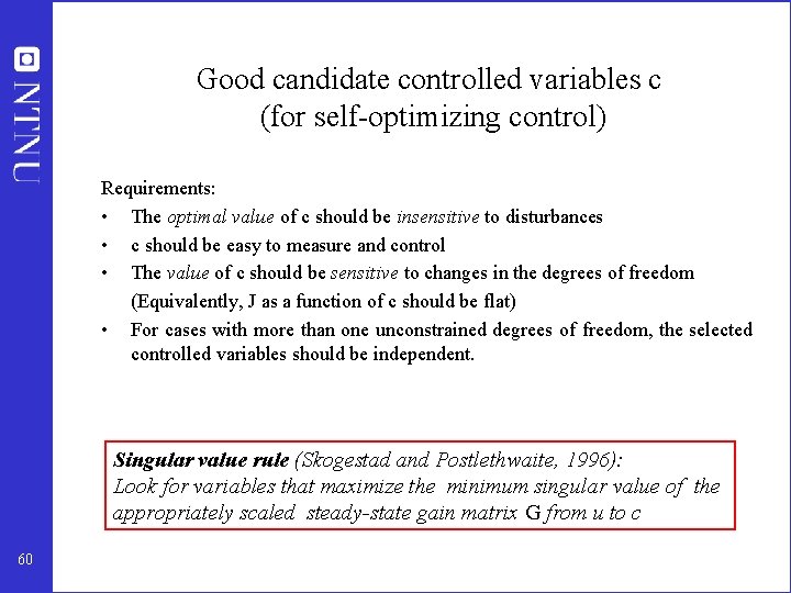 Good candidate controlled variables c (for self-optimizing control) Requirements: • The optimal value of