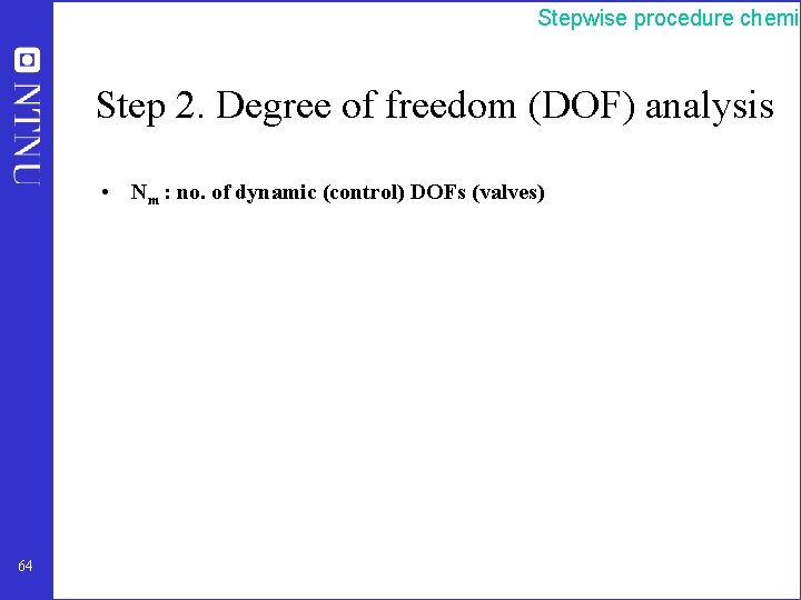 Stepwise procedure chemic Step 2. Degree of freedom (DOF) analysis • Nm : no.
