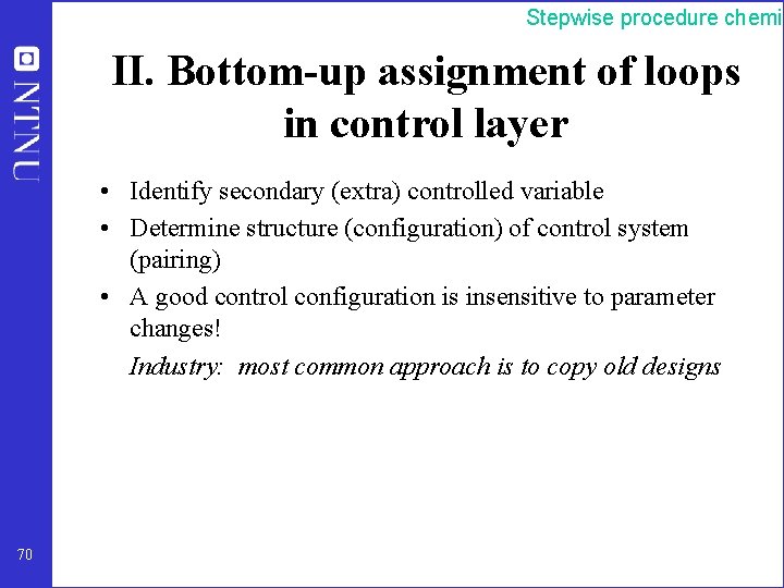 Stepwise procedure chemic II. Bottom-up assignment of loops in control layer • Identify secondary