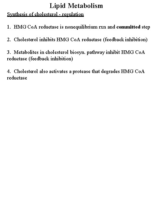 Lipid Metabolism Synthesis of cholesterol - regulation 1. HMG Co. A reductase is nonequilibrium