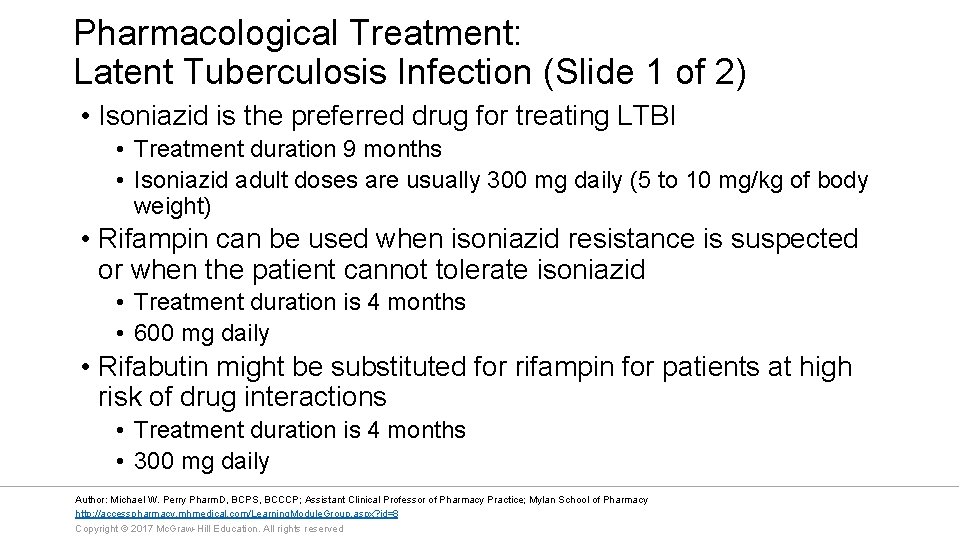 Pharmacological Treatment: Latent Tuberculosis Infection (Slide 1 of 2) • Isoniazid is the preferred